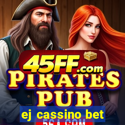 ej cassino bet